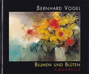 Image du vendeur pour Berhard Vogel. Blumen und Blten. Aquaralle mis en vente par Antiquariat Kastanienhof