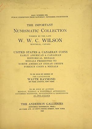 THE IMPORTANT NUMISMATIC COLLECTION FORMED BY THE LATE W.W.C. WILSON, MONTREAL, CANADA. UNITED ST...