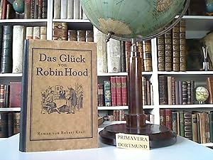 Das Glück von Robin Hood. Roman von Robert Kraft. Mit vielen Textbildern von Adolf Wald.