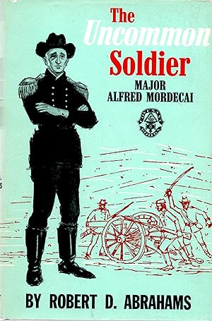 Image du vendeur pour Uncommon Soldier: Major Alfred Mordecai mis en vente par Book Booth