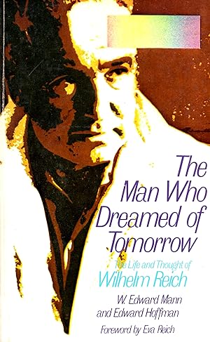 Bild des Verkufers fr Man Who Dreamed of Tomorrow: The Life and Thought of Wilhelm Reich zum Verkauf von Book Booth