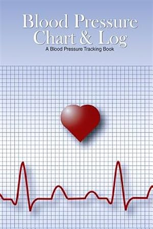 Bild des Verkufers fr Blood Pressure Chart & Log : A Blood Pressure Tracking Book zum Verkauf von GreatBookPrices