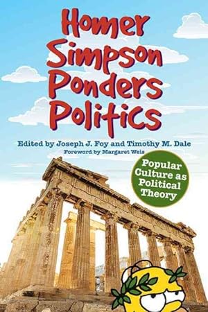 Seller image for Homer Simpson Ponders Politics : Popular Culture As Political Theory for sale by GreatBookPrices
