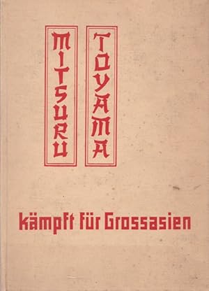 Seller image for Mitsuru Toyama kmpft fr Grossasien. for sale by Ant. Abrechnungs- und Forstservice ISHGW