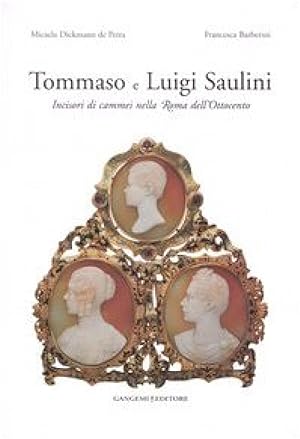 Bild des Verkufers fr Tommaso e Luigi Saulini. Incisori di cammei nella Roma dell'Ottocento. zum Verkauf von Librairie Le Trait d'Union sarl.