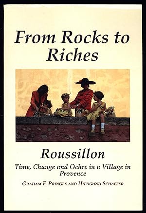 From Rocks to Riches - Roussillon: Time, Change and Ochre in a Village in Provence (Signed copy)