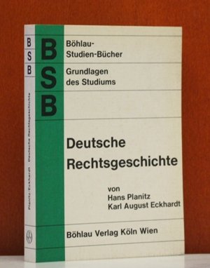 Deutsche Rechtsgeschichte. von Hans Planitz. Von d. 2. Aufl. an bearb. von Karl August Eckhardt /...