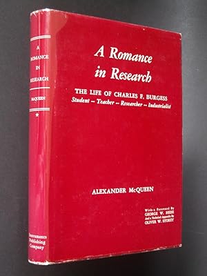 A Romance in Research: The Life of Charles F. Burgess: Studdent -- Teacher -- Researcher -- Indus...