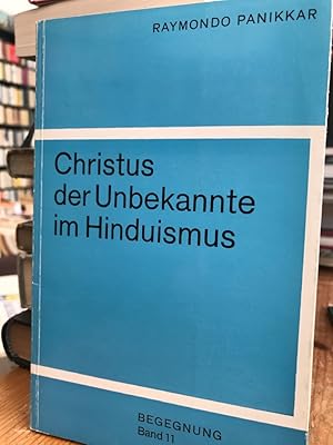 Bild des Verkufers fr Christus und der Unbekannte im Hinduismus. (Begegnung 11) zum Verkauf von Antiquariat Thomas Nonnenmacher