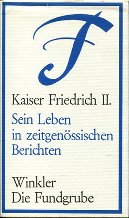 Immagine del venditore per Kaiser Friedrich II. Sein Leben in zeitgenssischen Berichten venduto da Gabis Bcherlager