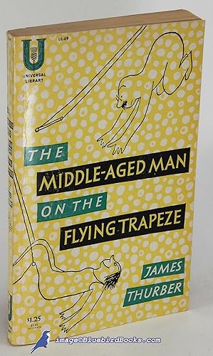 Bild des Verkufers fr The Middle-Aged Man on the Flying Trapeze: A Collection of Short Pieces with Drawings by the Author zum Verkauf von Bluebird Books (RMABA, IOBA)