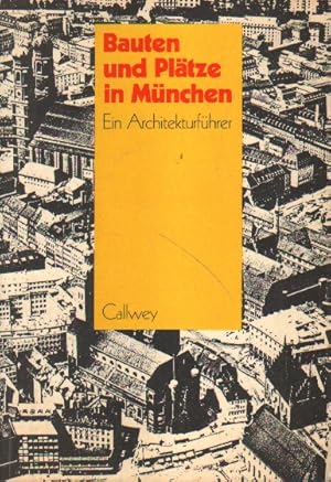 Bauten und Plätze in München. Ein Architekturführer.