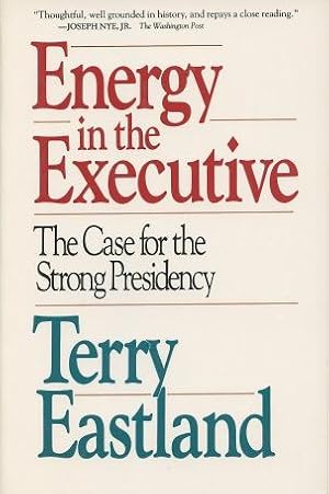 Bild des Verkufers fr Energy in the Executive: The Case for the Strong Presidency zum Verkauf von Kenneth A. Himber