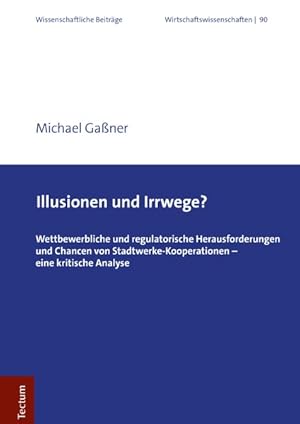 Illusionen und Irrwege? Wettbewerbliche und regulatorische Herausforderungen und Chancen von Stad...