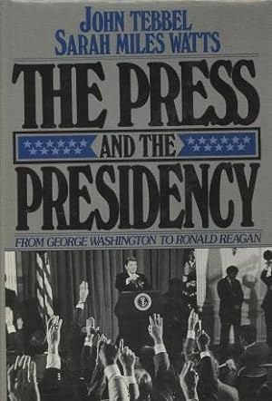 Imagen del vendedor de The Press and the Presidency: From George Washington to Ronald Reagan a la venta por Kenneth A. Himber