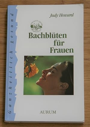 Seller image for Bach-Blten fr Frauen. Ganzheitlich gesund. for sale by Antiquariat Gallenberger