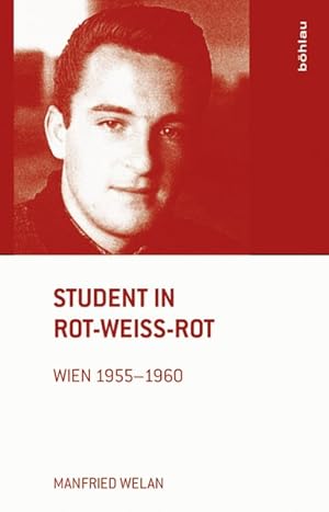 Bild des Verkufers fr Student in Rot-Wei-Rot: Wien 1955-1960. Mit einem Vorwort von Heinrich Neisser zum Verkauf von getbooks GmbH