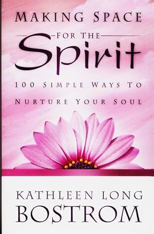 Bild des Verkufers fr Making Space for the Spirit 100 Simple Ways to Nuture Your Soul zum Verkauf von Adelaide Booksellers