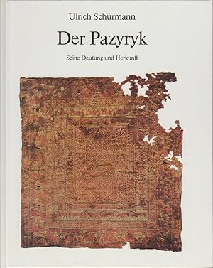 Der Pazyryk : e. 2500 Jahre alter Knüpfteppich aus e. Eisgrab im Altai-Gebirge ; seine Deutung u....