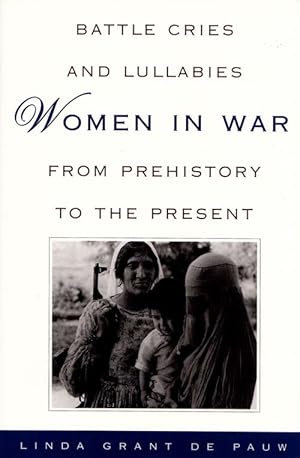 Bild des Verkufers fr Battle Cries and Lullabies Women in War from Prehistory to the Present zum Verkauf von Adelaide Booksellers