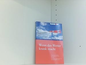 Wenn das Wetter krank macht. Die Wirkung von Wetter- und Klimafaktoren auf den Menschen. Die häuf...