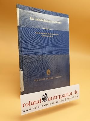 Seller image for Die Rehabilitation im Gesetz: zum Nachschlagen fr den Arzt, den Bevollmchtigten der Sozialversicherung und andere mit Fragen der Rehabilitation Beschftigte for sale by Roland Antiquariat UG haftungsbeschrnkt