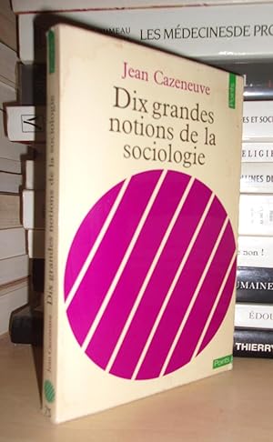 Image du vendeur pour DIX GRANDES NOTIONS DE LA SOCIOLOGIE mis en vente par Planet's books