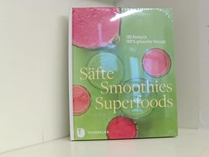 Säfte, Smoothies, Superfoods - 100 Rezepte, 100 % Genuss