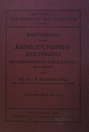 Seller image for Einfhrung in die Ausgleichsrechnung nach der Methode der kleinsten Quadrate. Wittwers Technische Hilfsbcher, Band 9 for sale by books4less (Versandantiquariat Petra Gros GmbH & Co. KG)