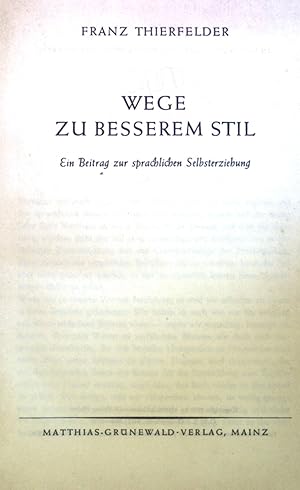 Imagen del vendedor de Wege zu besserem Stil: Ein Beitrag zur spachlichen Selbsterziehung. a la venta por books4less (Versandantiquariat Petra Gros GmbH & Co. KG)