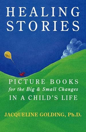 Image du vendeur pour Healing Stories : Picture Books for the Big & Small Changes in a Child's Life mis en vente par GreatBookPricesUK