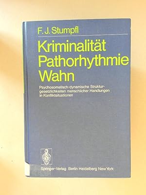 Image du vendeur pour Kriminalitt. Pathorhythmie. Wahn. Psychosomatisch-dynamische Strukturgesetzlichkeiten menschlicher Handlungen in Konfliktsituationen. mis en vente par avelibro OHG