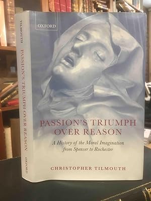 Immagine del venditore per Passion's Triumph Over Reason a History of the Moral imagination from Spenser to Rochester venduto da Holybourne Rare Books ABA ILAB