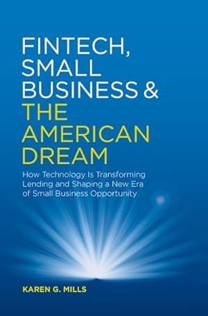 Image du vendeur pour Fintech, Small Business & the American Dream: How Technology Is Transforming Lending and Shaping a New Era of Small Business Opportunity : How Technology Is Transforming Lending and Shaping a New Era of Small Business Opportunity mis en vente par AHA-BUCH