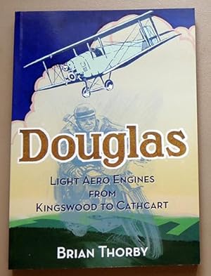 Douglas Light Aero Engines: From Kingswood to Cathcart