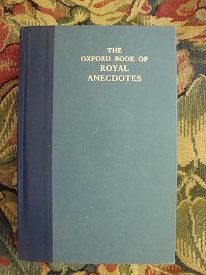 Seller image for The Oxford Book of Royal Anecdotes for sale by Anne Godfrey