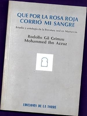Seller image for QUE POR LA ROSA ROJA CORRIO MI SANGRE : estudio y antologa de la literatura oral en Marruecos. for sale by Librera DANTE