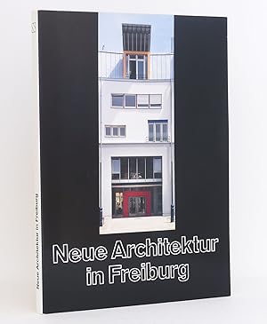 Imagen del vendedor de Neue Architektur in Freiburg : 127 Bauten nach 1945 a la venta por exlibris24 Versandantiquariat