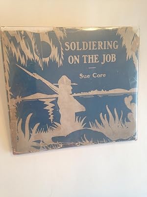 Seller image for SOLDIERING ON THE JOB for sale by T. Brennan Bookseller (ABAA / ILAB)