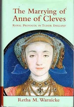Imagen del vendedor de The Marrying of Anne of Cleves: Royal Protocol in Early Modern England a la venta por Dorley House Books, Inc.