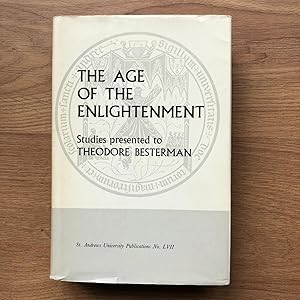 Seller image for THE AGE OF THE ENLIGHTENMENT Studies Presented to Theodore Besterman; St Andrews University Publications No LVII, No 57 for sale by Old Hall Bookshop, ABA ILAB PBFA BA