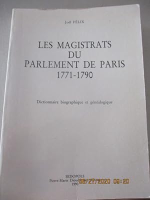 Les Magistrats du Parlement de Paris, 1771-1790. Dictionnaire biographique et généalogique, par J...
