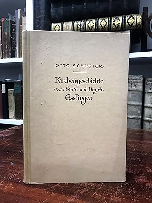 Seller image for Kirchengeschichte von Stadt und Bezirk Esslingen. for sale by Antiquariat Seibold