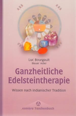 Seller image for Ganzheitliche Edelsteintherapie - Wissen nach indianischer Tradition. for sale by TF-Versandhandel - Preise inkl. MwSt.