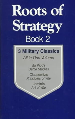 Bild des Verkufers fr Roots of Strategy, Book 2 : 3 Military Classics zum Verkauf von GreatBookPrices