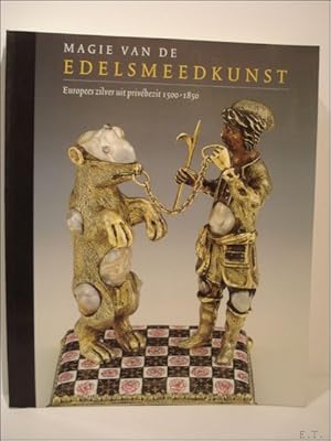 Immagine del venditore per MAGIE VAN DE EDELSMEEDKUNST. EUROPEES ZILVER UIT PRIVEBEZIT 1500 - 1850. venduto da BOOKSELLER  -  ERIK TONEN  BOOKS