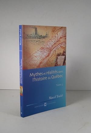 Mythes et réalités dans l'histoire du Québec. Tome 3