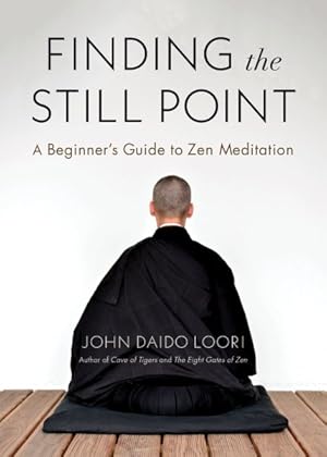 Seller image for Finding the Still Point : A Beginner's Guide to Zen Meditation for sale by GreatBookPrices