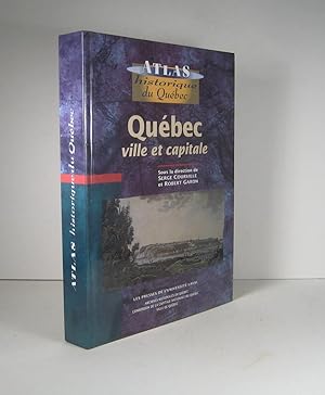 Atlas historique du Québec. Québec, ville et capitale
