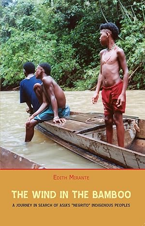 Bild des Verkufers fr The Wind in the Bamboo: A Journey in Search of Asia's "Negrito" Indigenous People zum Verkauf von Orchid Press
